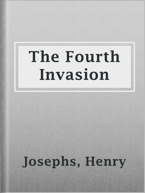 Title details for The Fourth Invasion by Henry Josephs - Available
